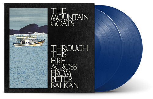 The Mountain Goats - Through This Fire Across From Peter Balkan 2LP (Indie Exclusive, Blue Colored Vinyl)