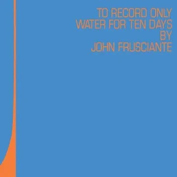 JOHN FRUSCIANTE - TO ONLY RECORD WATER FOR TEN DAYS (RSD 2026) - Blue & Orange (LP Vinyl)