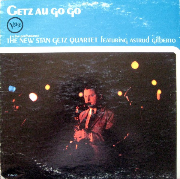 The New Stan Getz Quartet Featuring Astrud Gilberto - Getz Au Go Go (LP) (Near Mint (NM or M-)) USED