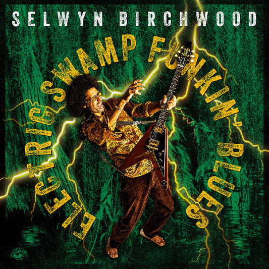 Selwyn Birchwood - Electric Swamp Funkin' Blues LP