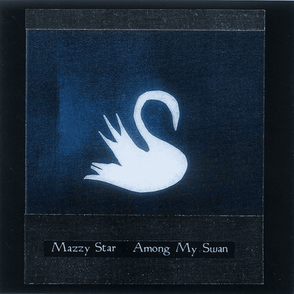 MAZZY STAR - Among My Swan Vinyl
