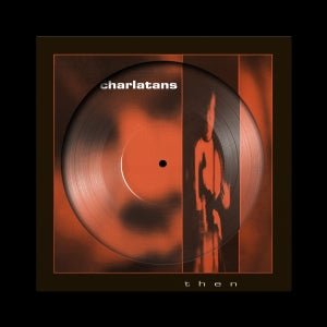 The Charlatans - Then - RSD 2026 12" Picture Disc (LP Vinyl )